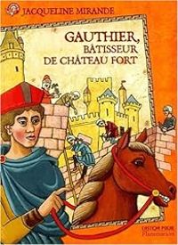 Jacqueline Mirande - Gauthier, bâtisseur de châteaux-forts