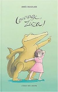 Couverture du livre Courage, Zuza ! - Anais Vaugelade