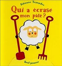 Fabienne Teyssedre - Qui a écrasé mon pâté ?