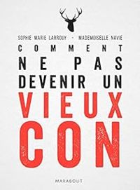 Couverture du livre Comment ne pas devenir un vieux con - Mademoiselle Navie - Sophie Marie Larrouy