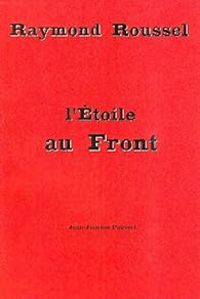 Couverture du livre L'étoile au front - Raymond Roussel