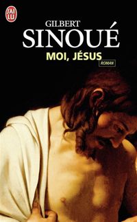 Couverture du livre Moi, Jésus - Gilbert Sinoue