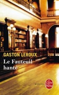 Couverture du livre Le Fauteuil hanté - Gaston Leroux