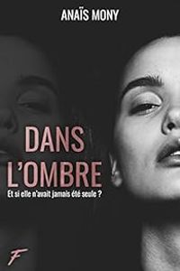 Couverture du livre Dans l'ombre - Anais Mony