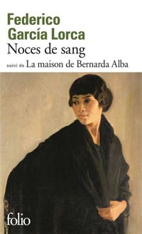 Federico García Lorca - Noces de sang/La maison de Bernarda Alba