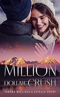 Couverture du livre Million dollar crush - Tamara Balliana - Estelle Every