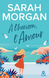 Sarah Morgan - A l'horizon, l'amour