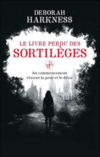 Couverture du livre Le Livre perdu des sortilèges - Deborah E Harkness