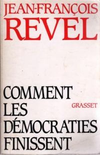 Couverture du livre Comment les démocraties finissent - Jean Francois Revel