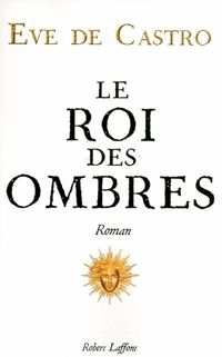 Eve De Castro - Le Roi des Ombres