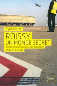 Couverture du livre Roissy un monde secret - Cyril Azouvi