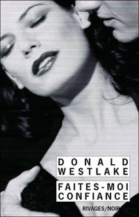 Donald Westlake - Faites-moi confiance