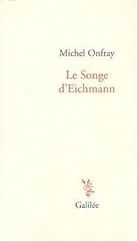 Couverture du livre Le Songe d Eichmann - Michel Onfray