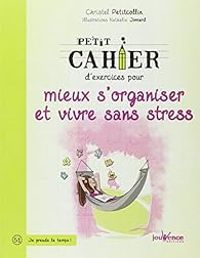 Couverture du livre Petit cahier d'exercices pour mieux s'organiser et vivre sans stress - Christel Petitcollin