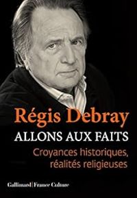 Couverture du livre Allons aux faits - Regis Debray