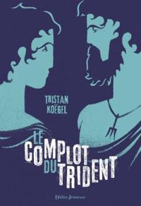 Tristan Kogel - Le complot du trident