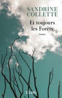 Couverture du livre Et toujours les forêts - Sandrine Collette