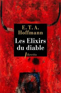 Amadeus Hoffmann Ernst Theodor - Les élixirs du diable