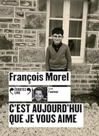 Francois Morel - C’est aujourd’hui que je vous aime