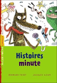 Bernard Friot - Jacques Azam(Illustrations) - Histoires minute