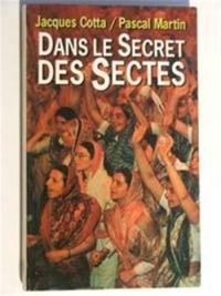 Couverture du livre Dans le secret des sectes - Pascal Martin - Jacques Cotta