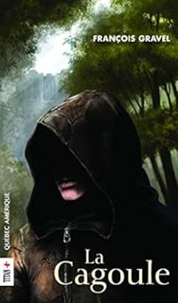 Couverture du livre La cagoule - Francois Gravel