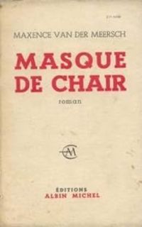 Maxence Van Der Meersch - Masque de chair