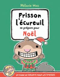 Couverture du livre Frisson l'écureuil se prépare pour Noel - Melanie Watt