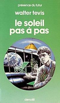 Couverture du livre Le soleil pas à pas - Walter Tevis