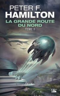 Peter F. Hamilton - La Grande Route du Nord, T2