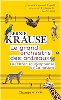 Couverture du livre Le grand orchestre animal  - Bernie Krause