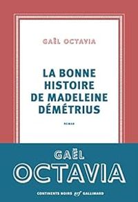 Gal Octavia - La bonne histoire de Madeleine Démétrius