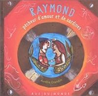 Aurelia Grandin - Raymond le pêcheur d'amour et de sardines