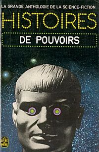 Couverture du livre HISTOIRES DE POUVOIRS - Anthologie De La Science Fiction