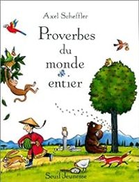 Couverture du livre Proverbes du monde entier - Axel Scheffler