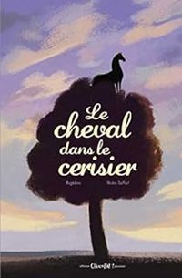 Magdalena Guirao Jullien - Nicolas Duffaut - Le cheval dans le cerisier