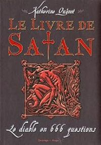 Katherine Quenot - Le livre de Satan : Le diable en 666 questions