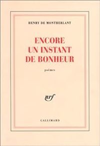 Couverture du livre Encore un instant de bonheur - Henry De Montherlant