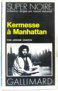 Jérome Charyn - Kermesse à Manhattan