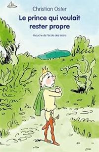 Couverture du livre Le prince qui voulait rester propre - Christian Oster