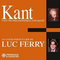 Couverture du livre L'oeuvre Philosophique expliquée : Kant - Luc Ferry