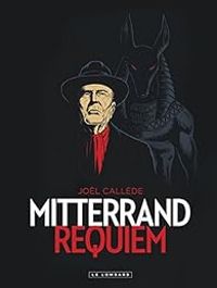 Couverture du livre Mitterrand Requiem - Jol Callede