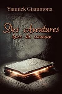 Yannick Giammona - Des aventures hors du commun