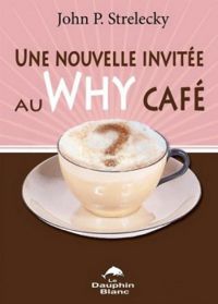 John P Strelecky - Une nouvelle invitée au Why Café