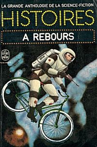 Couverture du livre Histoires à rebours - Jacques Goimard - Anthologie De La Science Fiction