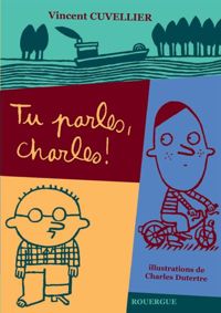 Couverture du livre Tu parles, Charles ! - Vincent Cuvellier