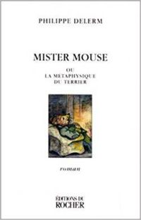 Couverture du livre Mister Mouse ou La métaphysique du terrier - Philippe Delerm