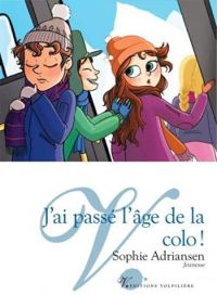 Couverture du livre J'ai passé l'âge de la colo ! - Sophie Adriansen