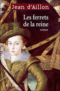 Jean D' Aillon - Les Ferrets de la Reine