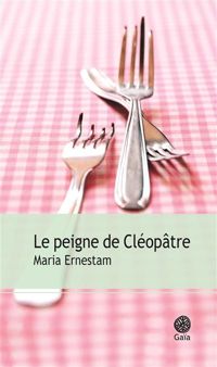 Couverture du livre Le peigne de Cléopâtre - Maria Ernestam